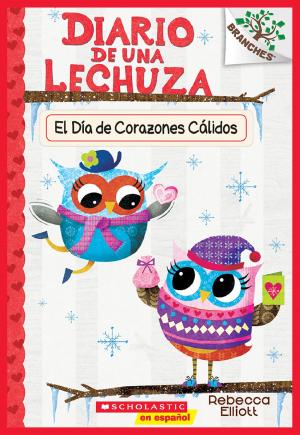 Cover of the book Diario de una Lechuza #5: El Día de Corazones Cálidos (Owl Diaries #5: Warm Hearts Day) by Bruce Hale