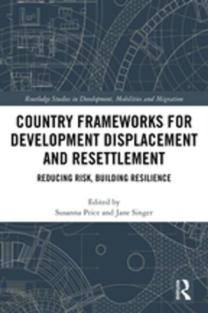 Cover of the book Country Frameworks for Development Displacement and Resettlement by Dennis Smith