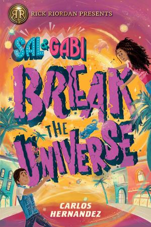 Cover of the book Sal and Gabi Break the Universe by Lucasfilm Press