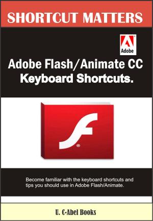 Cover of the book Adobe Flash/Animate CC Keyboard Shortcuts by U. C-Abel Books