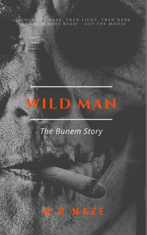 Cover of the book Wild Man: The Burnem story by Tee Bryant