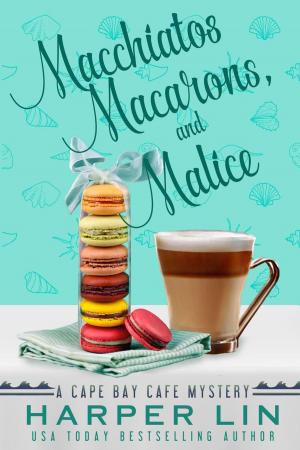 Cover of the book Macchiatos, Macarons, and Malice by Vered Ehsani