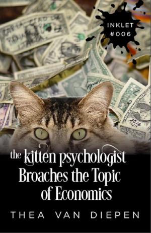 Cover of the book The Kitten Psychologist Broaches The Topic of Economics by Thea van Diepen