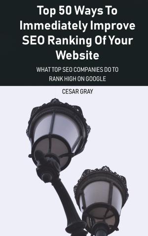 Cover of the book Top 50 Ways To Immediately Improve SEO Ranking Of Your Website by Claude Hopkins