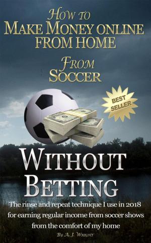 Book cover of How to Make Money Online from Home from Soccer Without Betting