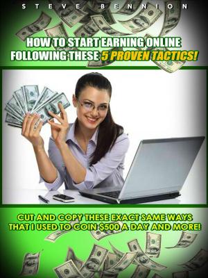 Cover of the book How to Start Earning Online Following These 5 Proven Tactics by Robinson Frances