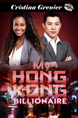 Cover of the book My Hong Kong Billionaire by Cristina Grenier, Sasha Smith