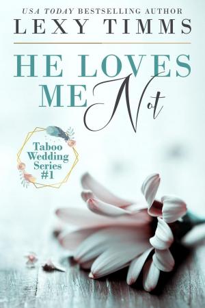Cover of the book He Loves Me Not by Lexy Timms