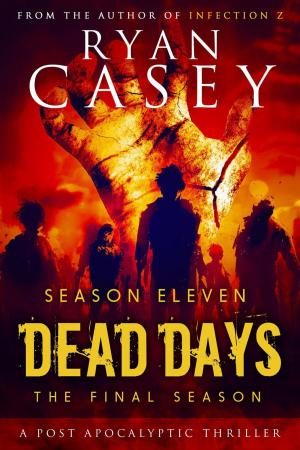 Cover of the book Dead Days: Season Eleven by Trinity Hanrahan, Lenore Cheairs, Wendy Cheairs, Kristin Jacques, Jenniefer Andersson