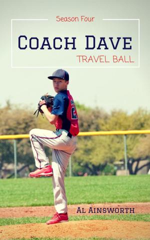 Cover of Coach Dave Season Four: Travel Ball by Al Ainsworth, Family Story Legacy Publishing