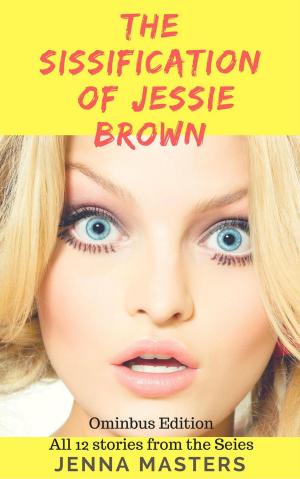 Cover of the book The Sissification of Jessie Brown Omnibus Edition by Richard John Lloyd