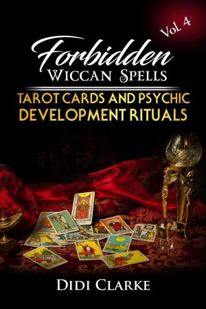 Book cover of Forbidden Wiccan Spells: Tarot Cards and Psychic Development Rituals