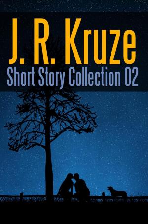 Cover of the book J. R. Kruze Short Story Collection 02 by C. C. Brower, J. R. Kruze, R. L. Saunders, S. H. Marpel