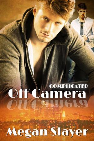 Cover of the book Off Camera by Megan Slayer, Wendi Zwaduk