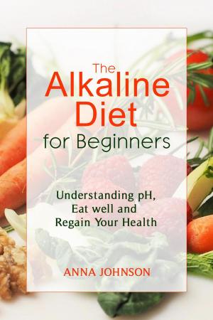 Book cover of The Alkaline Diet for Beginners: Understand pH, Eat Well, and Regain Your Health