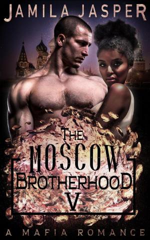 Cover of the book The Moscow Brotherhood: A Mafia Romance by J. Jasper