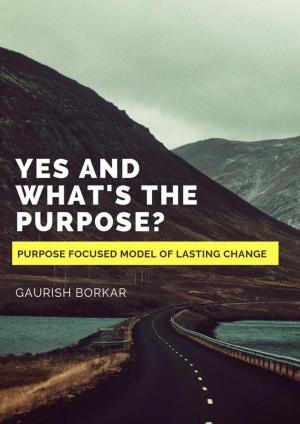 Book cover of Yes and What’s the Purpose?