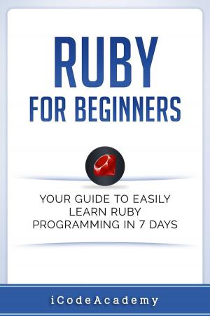 Book cover of Ruby For Beginners: Your Guide To Easily Learn Ruby Programming in 7 days