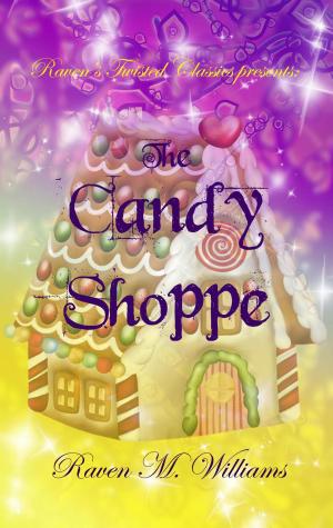 Book cover of Raven's Twisted Classics Presents: The Candy Shoppe