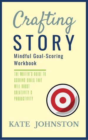 Book cover of Crafting Story - The Mindful Goal-Scoring Workbook