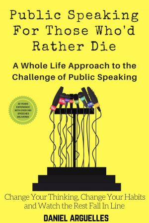 Cover of Public Speaking For Those Who'd Rather Die