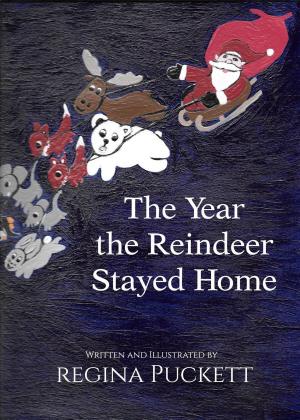 Cover of the book The Year the Reindeer Stayed Home by Regina Puckett