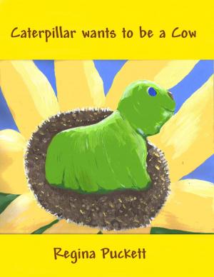 Cover of the book Caterpillar Wants to be a Cow by Regina Puckett