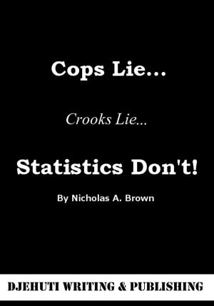 Book cover of Cops Lie... Crooks Lie... Statistics Don't!