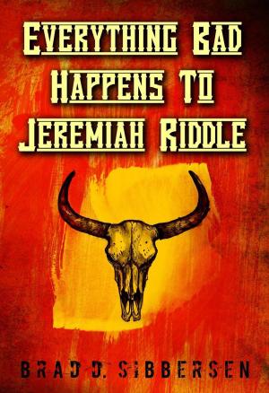 Cover of the book Everything Bad Happens To Jeremiah Riddle by Matthew J. Pallamary