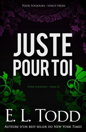 Cover of the book Juste pour toi by E. L. Todd