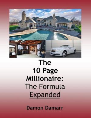 Cover of the book The 10 Page Millionaire: The Formula Expanded by Karl Agius