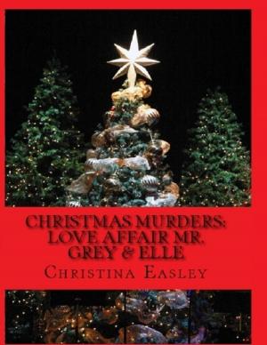 Cover of the book Christmas Murder: Love Affair Mr. Grey & Elle by Shala Mungroo