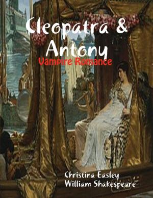 Cover of the book Cleopatra & Antony: Vampire Romance by Jim Whitefield