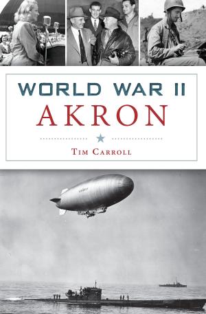 Cover of the book World War II Akron by Charles V. Mauro