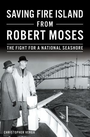 Cover of the book Saving Fire Island from Robert Moses by H. Dwight Weaver