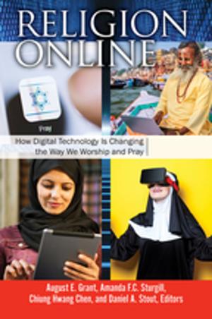 Cover of the book Religion Online: How Digital Technology Is Changing the Way We Worship and Pray [2 volumes] by Anne DeLong