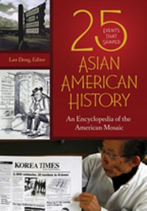 Cover of the book 25 Events that Shaped Asian American History: An Encyclopedia of the American Mosaic by Enrique Ávila López