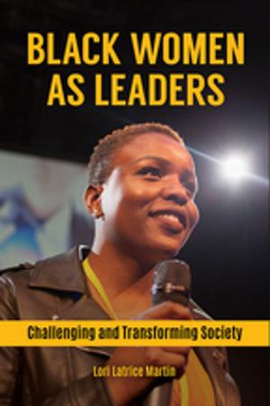 Cover of the book Black Women as Leaders: Challenging and Transforming Society by Rhonda L. Clark, Nicole Wedemeyer Miller