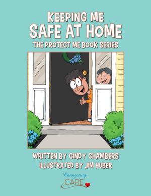 Cover of the book Keeping Me Safe At Home: The Protect Me Series by Bahis Sedq