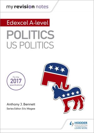 Cover of the book My Revision Notes: Edexcel AS/A-level Politics: US Politics by David Foskett, Neil Rippington, Steve Thorpe