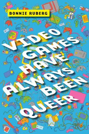 Cover of the book Video Games Have Always Been Queer by Robert Lawrence Gunn