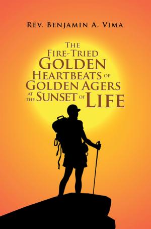 Cover of the book The Fire-Tried Golden Heartbeats of Golden Agers at the Sunset of Life by LISA LEE HAIRSTON
