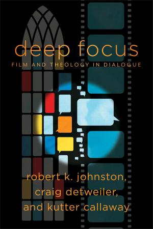 Cover of the book Deep Focus (Engaging Culture) by Leland Ryken, Philip Ryken, Todd Wilson