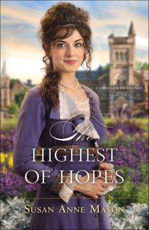 Cover of the book The Highest of Hopes (Canadian Crossings Book #2) by Albert McKnight