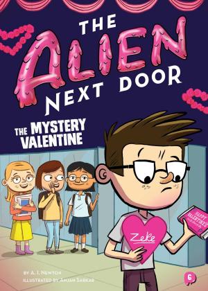 Cover of the book The Alien Next Door 6: The Mystery Valentine by Travis Vengroff, Adam Cartwright, Joana Lafuente