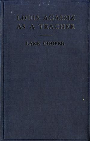 Cover of the book Louis Agassiz as a Teacher by Artemy M. Kalinovsky