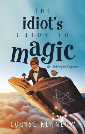 Cover of the book The Idiot's Guide to Magic by Clifford J. Powell PhD, Graham A. Barker PSY.D