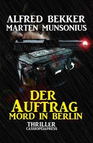 Cover of the book Der Auftrag - Mord in Berlin by Alfred Bekker
