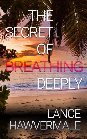 Cover of the book The Secret of Breathing Deeply by Sharon  Shipley