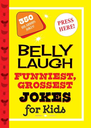 Book cover of Belly Laugh Funniest, Grossest Jokes for Kids